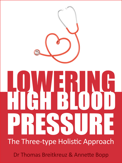 Title details for Lowering High Blood Pressure: the Three-type Holistic Approach by Thomas Breitkreuz - Wait list